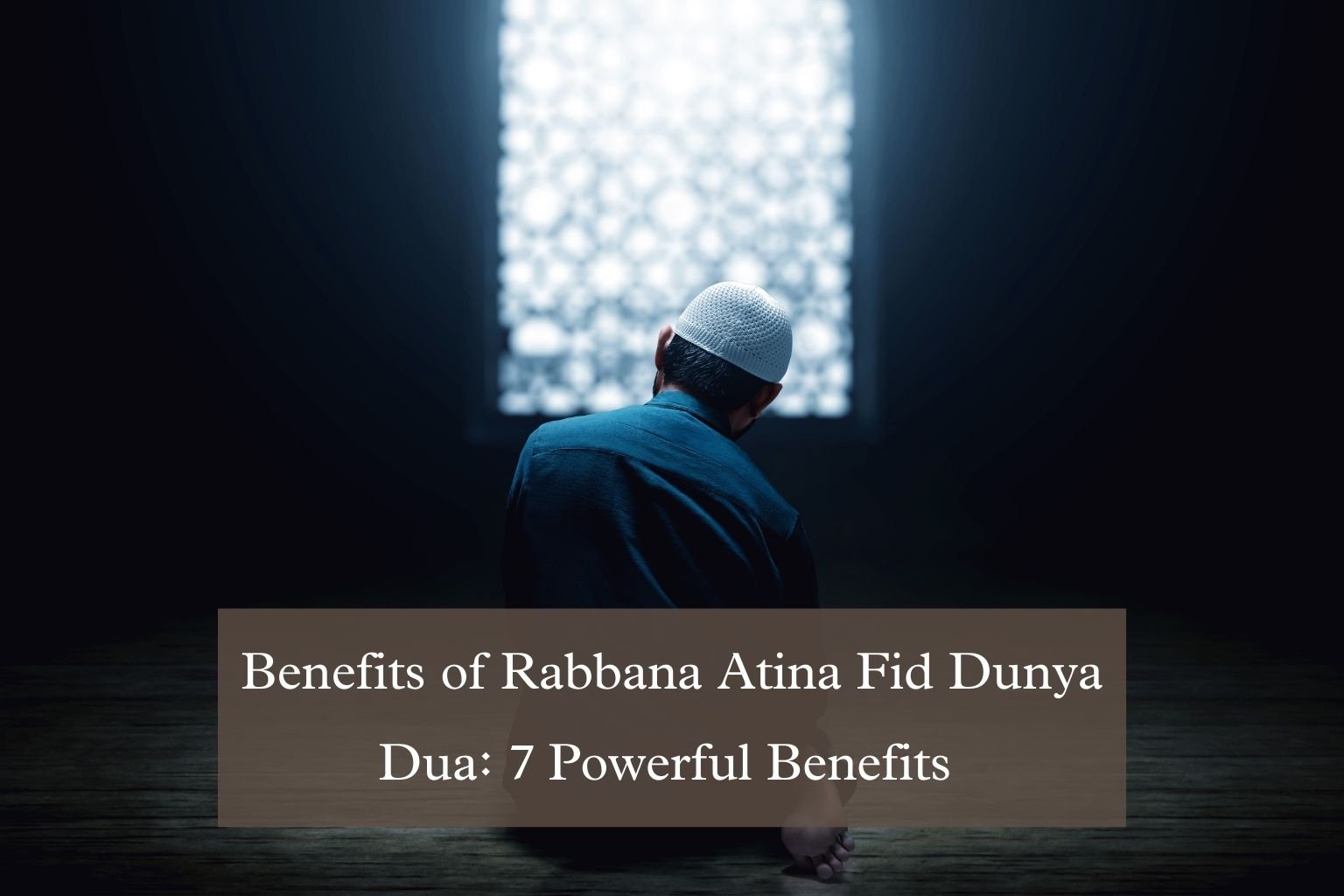 Benefits of Rabbana Atina Fid Dunya Dua: 7 Powerful Benefits