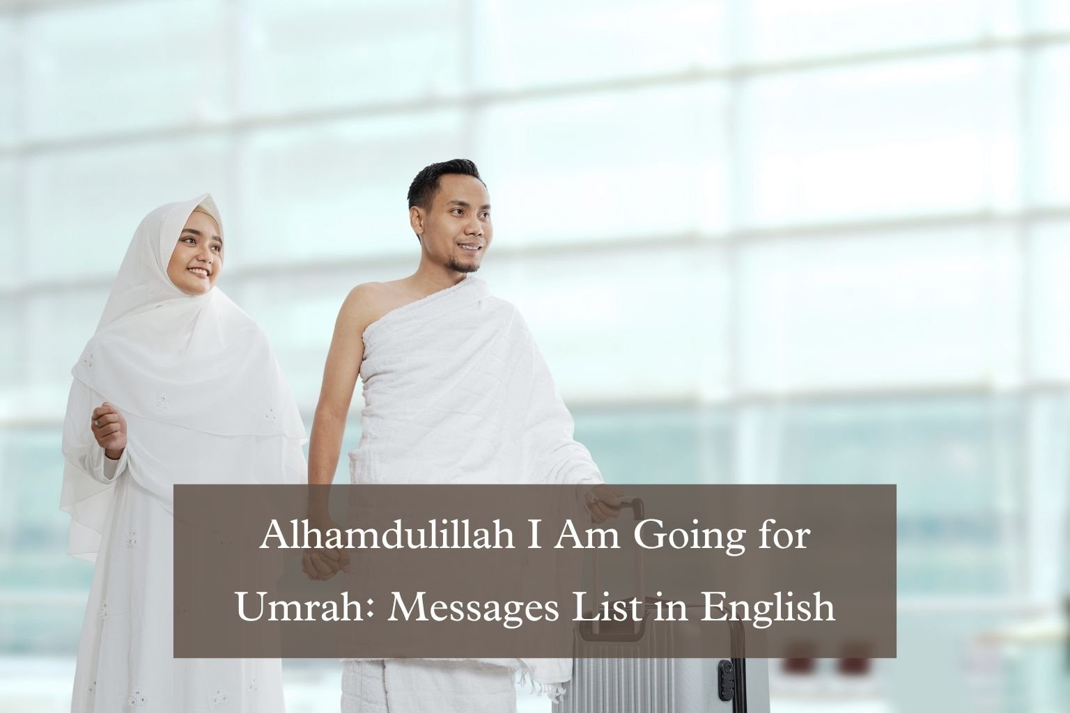 Alhamdulillah I Am Going for Umrah: Messages List in English