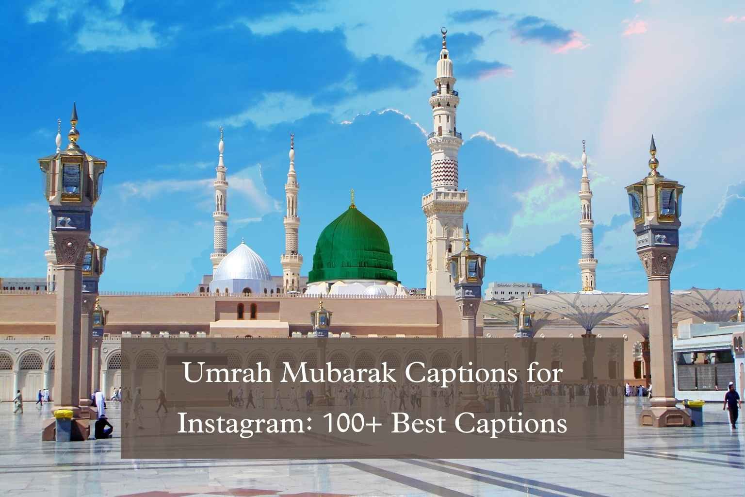 Umrah Mubarak Captions for Instagram: 100+ Best Captions