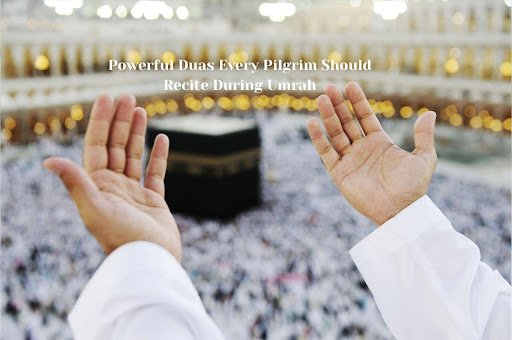 Powerful Duas Every Pilgrim Should Recite During Umrah