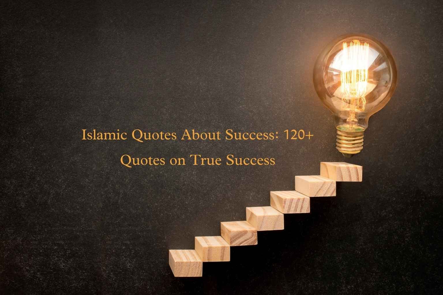 Islamic Quotes About Success: 120+ Quotes on True Success